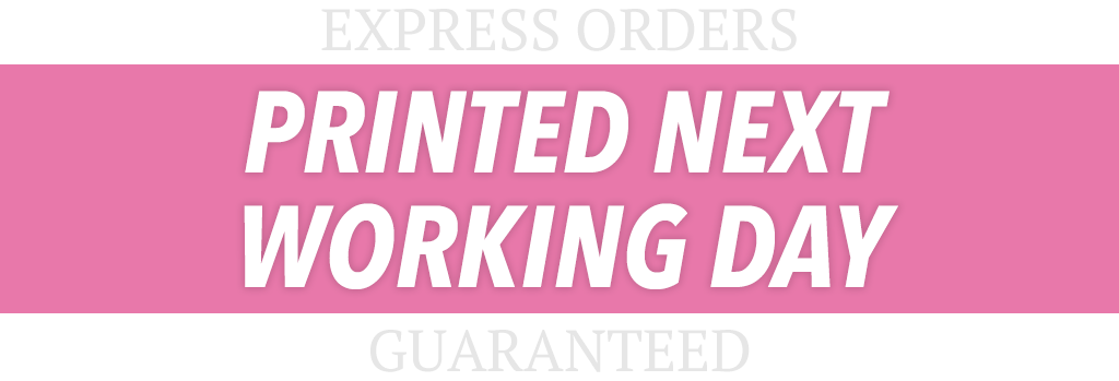 Express Orders printed next working day - guaranteed