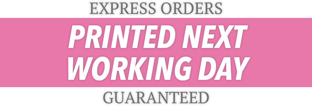 Express Orders printed next working day - guaranteed